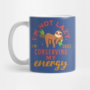 I'm not lazy, I'm just conserving my energy Funny Cute Sloth Mug